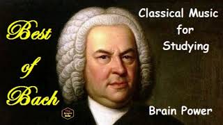 Best of Bach Classical Music for Studying and Relaxing for Brain Power | Johann Sebastian Bach