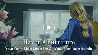 Haven's Furniture: Always High End; Never High Priced