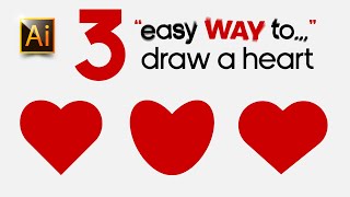 3 EASY WAYS TO DRAW A HEART. ADOBE ILLUSTRATOR TUTORIAL FOR BEGINNERS.