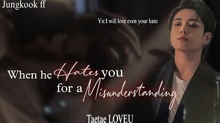 When he hates you for a misunderstanding[Jungkook Oneshot]