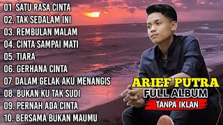 ARIEF FULL ALBUM TERBAIK PALING TERPOPULER 2023 TANPA IKLAN || SATU RASA CINTA - TAK SEDALAM INI