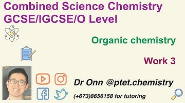 Combined Science O Level 5129, IGCSE 0653 - Organic chemistry - Work 3