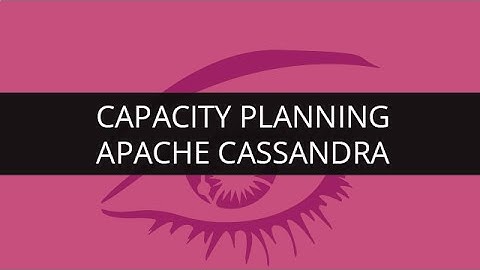 Capacity Planning in Apache Cassandra | Edureka
