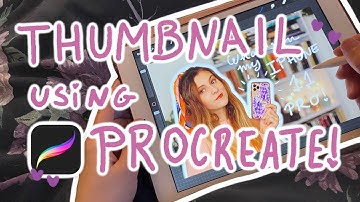 HOW I EDIT MY THUMBNAILS USING PROCREATE