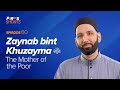 Zaynab Bint Khuzayma (ra): The Mother of the Poor | The Firsts | Dr. Omar Suleiman