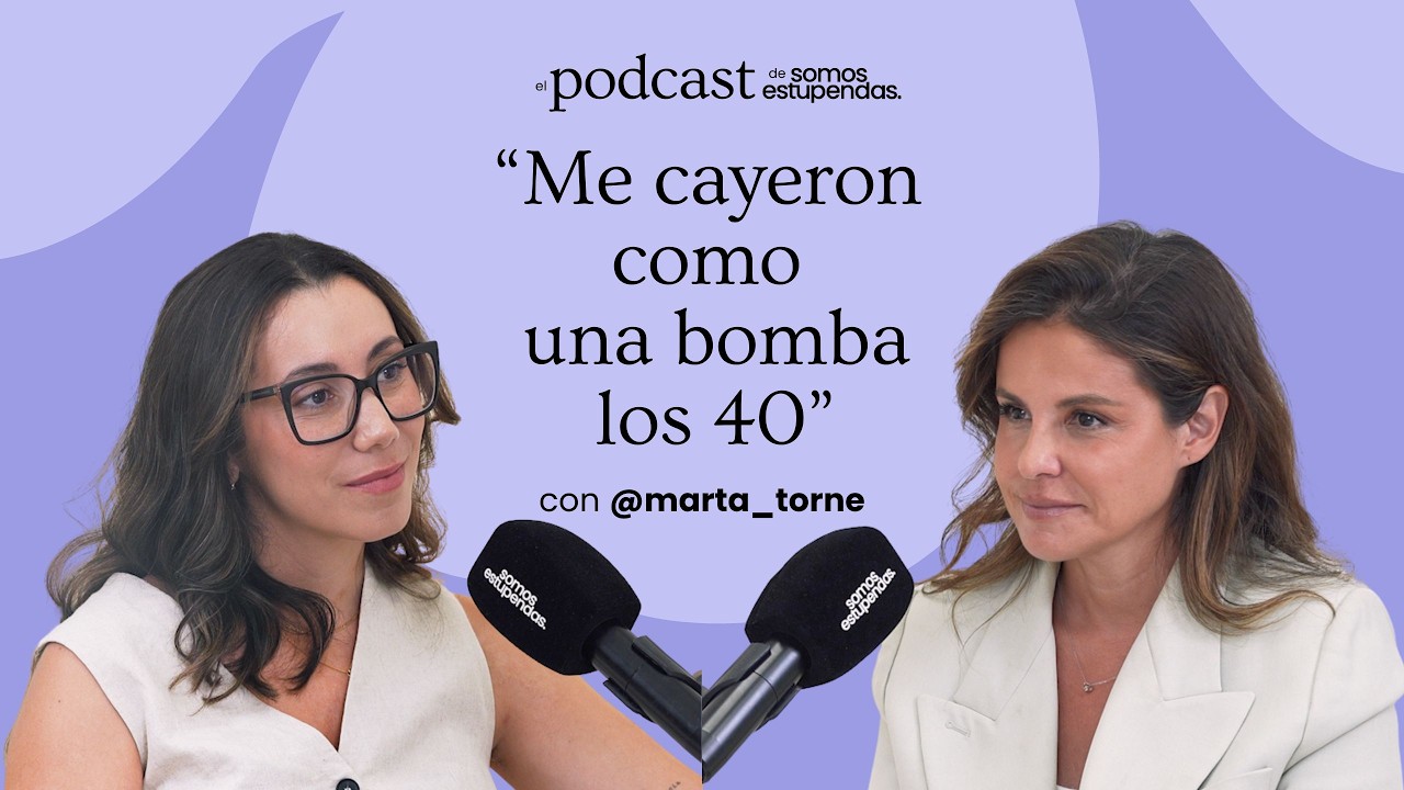 La CRISIS de los 40 según Marta Torné: “Me cayeron como una bomba”