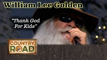 WILLIAM LEE GOLDEN of the Oaks "Thank God For Kids"