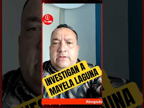 Mayela Laguna bajo investigación de acto brutal.