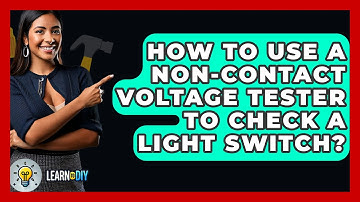 How To Use A Non-Contact Voltage Tester To Check A Light Switch? - LearnToDIY360.com