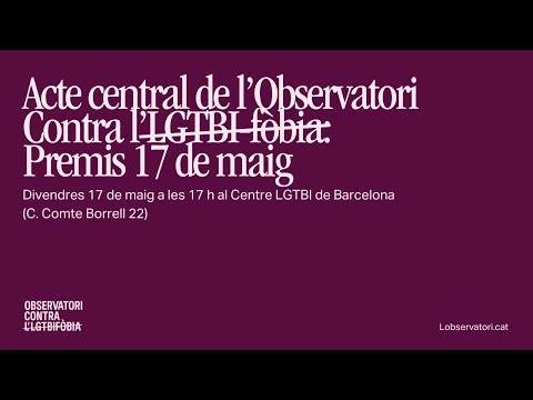 Acte Central Contra l'LGTBI-fòbia: Entrega dels Premis17 de maig i Cloenda