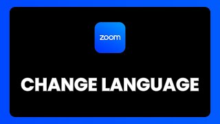 How To Change Language In Zoom