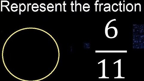 Represent 6/11 graphically . Graphic representation of fractions, graph