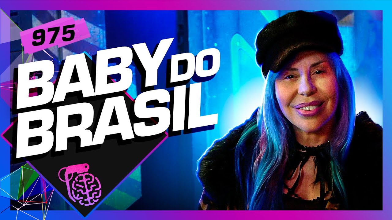 BABY DO BRASIL – Inteligência Ltda. Podcast #975
