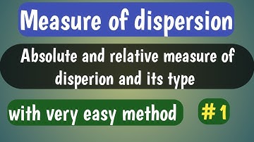 ABSOLUTE AND RELATIVE MEASURE OF DISPERSION | ICS PART 1
