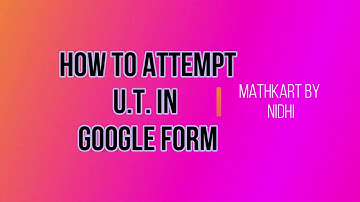 How to attempt Test on Google Form