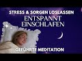 Meditation zum Einschlafen | Stress & Negative Energie Loslassen & Entspannen