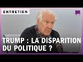 Trump, ou la disparition du politique ?