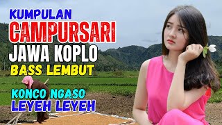 Download Lagu KUMPULAN CAMPURSARI DANGDUT JAWA KOPLO BASS EMPUK LEMBUT KONCO NGASO LEYEH LEYEH MP3