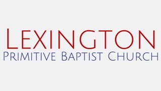 Lexington Primitive Baptist Livestream