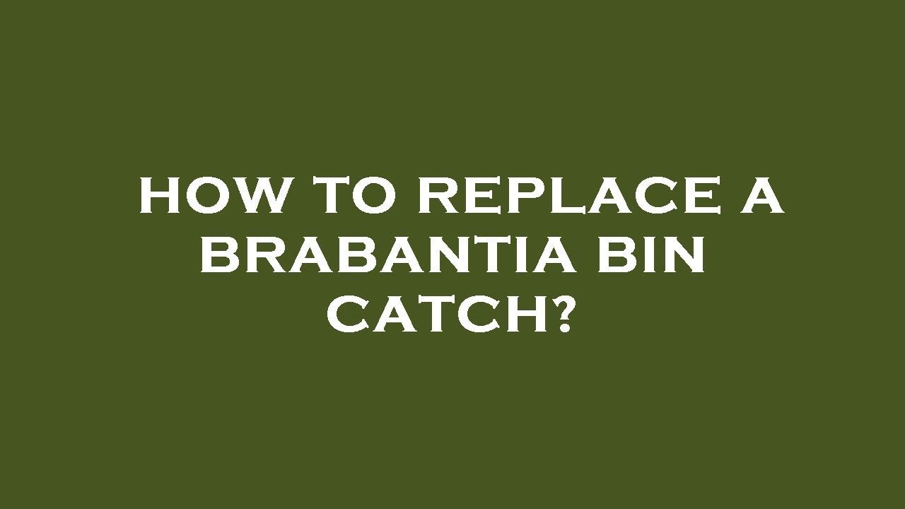 How to replace a brabantia bin catch? 