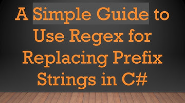 A Simple Guide to Use Regex for Replacing Prefix Strings in C#
