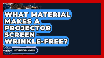 What Material Makes A Projector Screen Wrinkle-Free? - NextGen Viewing and Audio