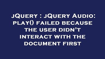 jQuery : jQuery Audio: play() failed because the user didn