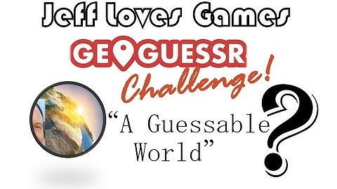 GeoGuessr Challenge #2 - A Guessable World map [PLAY ALONG]- Jeff Loves Games