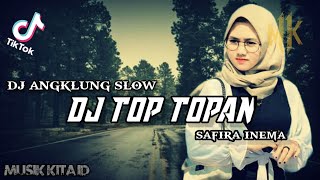 DJ TOP TOPAN - SAFIRA INEMA || DJ ANGKLUNG SLOW BEAT !!! || MUSIK KITA ID