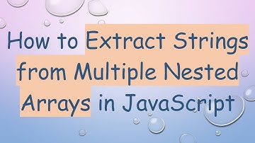 How to Extract Strings from Multiple Nested Arrays in JavaScript