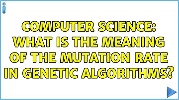 Computer Science: What is the meaning of the mutation rate in genetic algorithms? (2 Solutions!!)
