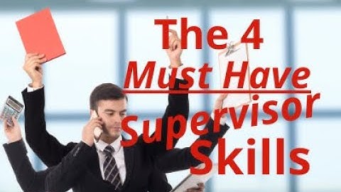 Supervisor Skills: The 4 Things You Must Do To Be A Successful Supervisor