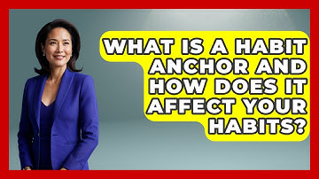 What Is A Habit Anchor And How Does It Affect Your Habits? - Habit Hacks Hub