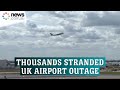 &#39;Nothing ever works&#39;: traveler on UK airport outage