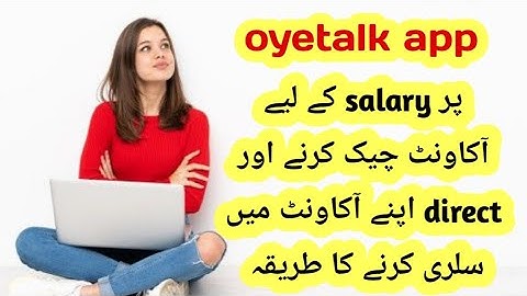 oyetalk app salary kyvlea account change karny ya direct apny account min salary karny ka triqa
