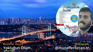 Muzaffer Özcan - Yokluğun Ölüm (Official Song) Resimi