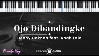 Ojo Dibandingke – Denny  Caknan feat. Abah Lala (KARAOKE PIANO - FEMALE KEY)