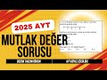 2025 AYT Matematik | Mutlak Değer Sorusu