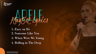 Adele Playlist Lyrics Easy On Me Someone Like You When Were We Young Rolling In The Deep