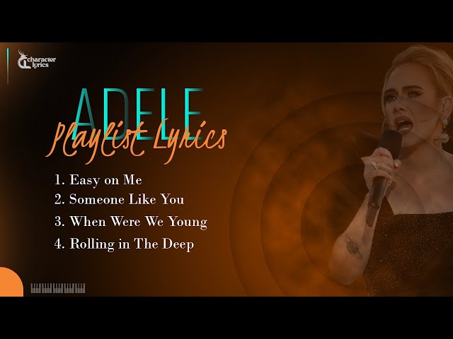 Adele Playlist Lyrics, Easy on Me, Someone Like You, When Were We Young, Rolling in The Deep class=