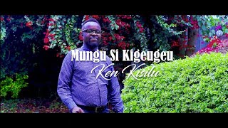 Ken Kisilu - Mungu Si Kigeugeu