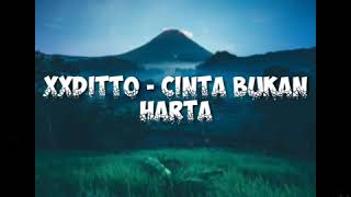 Download Lagu XXDITTO - Cinta Bukan Harta [ Lirik ]