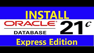How to  Install Oracle  21c  Database Express Edition (XE) on Windows 10/11 #oracledatabase