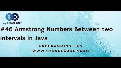 #46 Armstrong Numbers Between two intervals in Java
