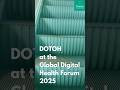 DOTOH at the Global Digital Health Forum & HealthAI GGF 2025