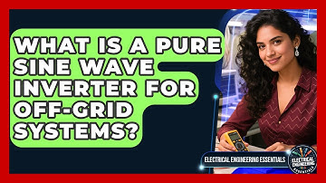 What Is A Pure Sine Wave Inverter For Off-grid Systems? - Electrical Engineering Essentials