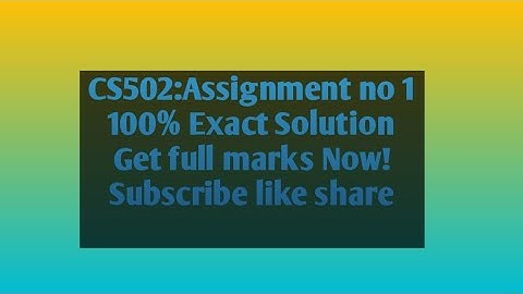 CS502|Assignment no 1|100% exact solution