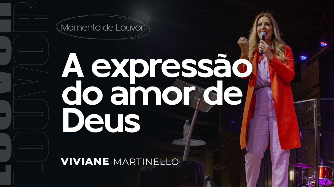 A expressão do AMOR de DEUS Pra. Viviane Martinello A expressão do AMOR de DEUS Pra. Viviane Martinello