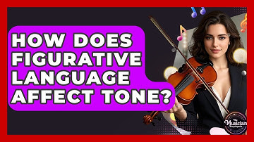 How Does Figurative Language Affect Tone? - The Musician Encyclopedia