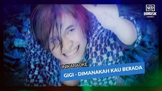 Video thumbnail of "IniKaraoke | Gigi - Dimanakah Kau Berada"